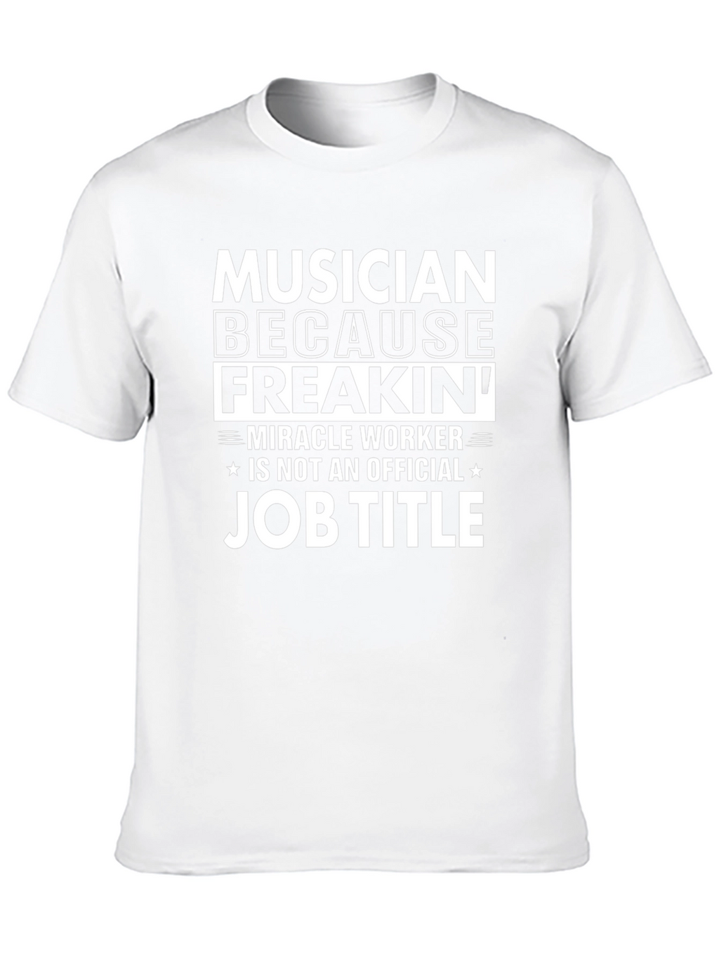 Musician Miracle Worker Job Title T-Shirt