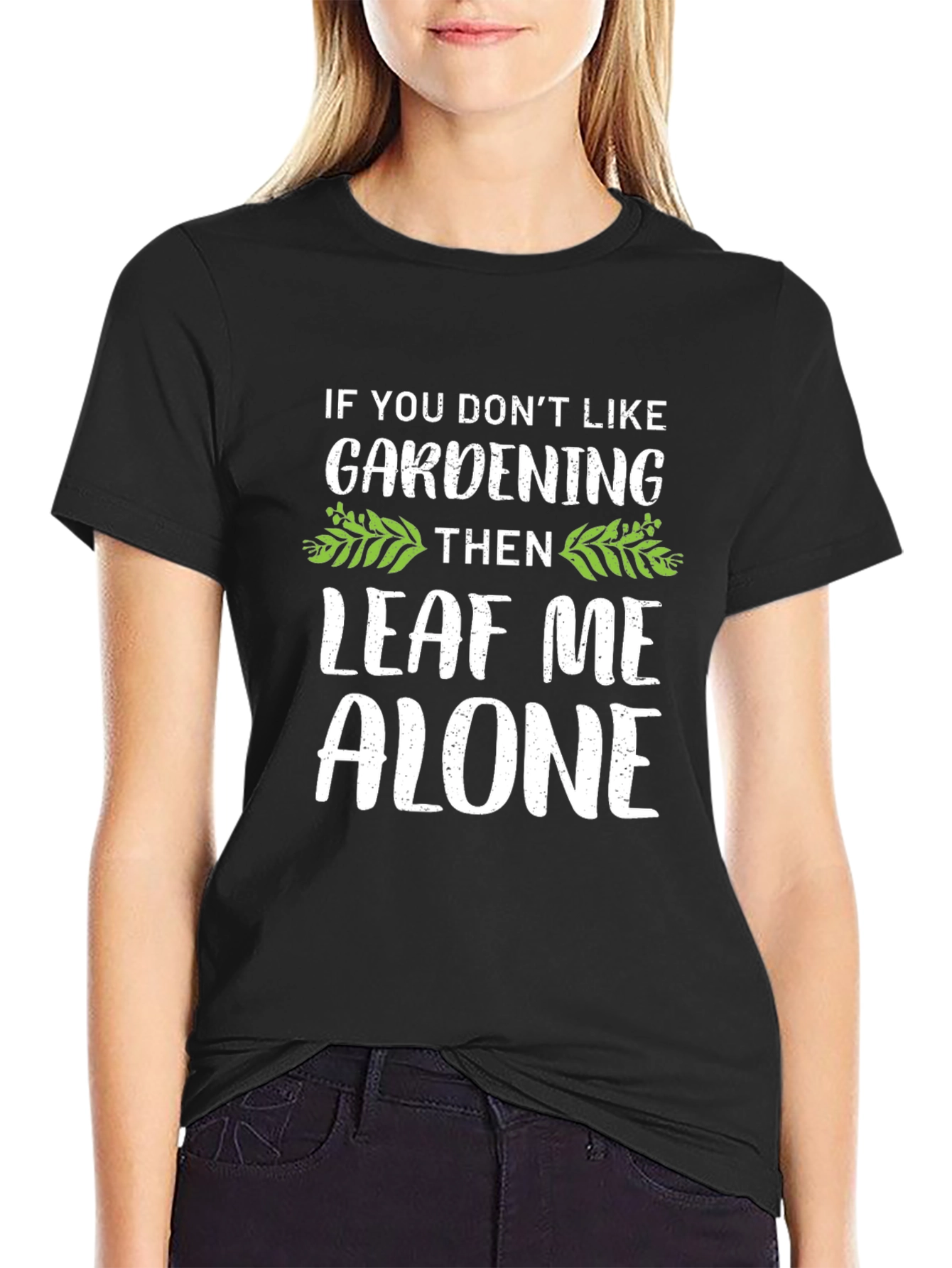 Gardening Humor T-Shirt - Leaf Me Alone