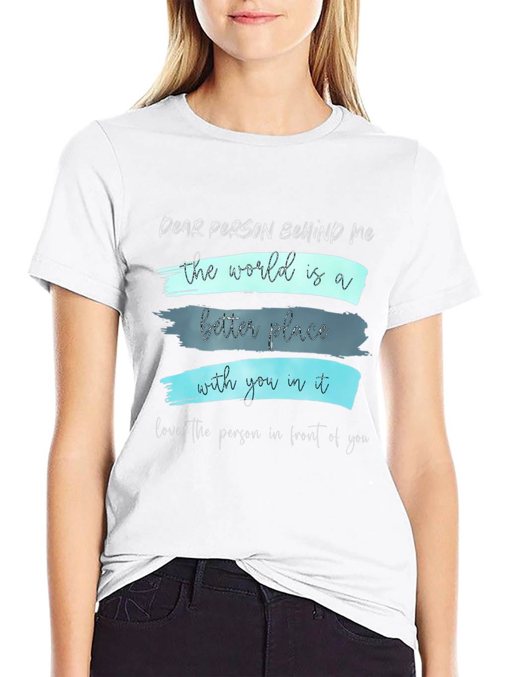 Inspirational Graphic Tee - Dear Person Behind Me