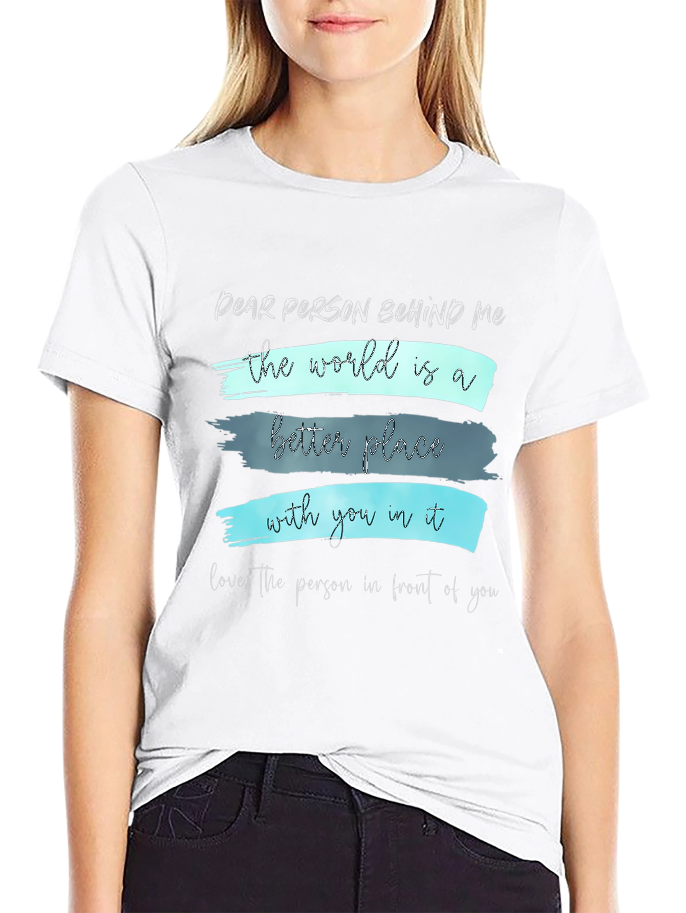 Inspirational Graphic Tee - Dear Person Behind Me