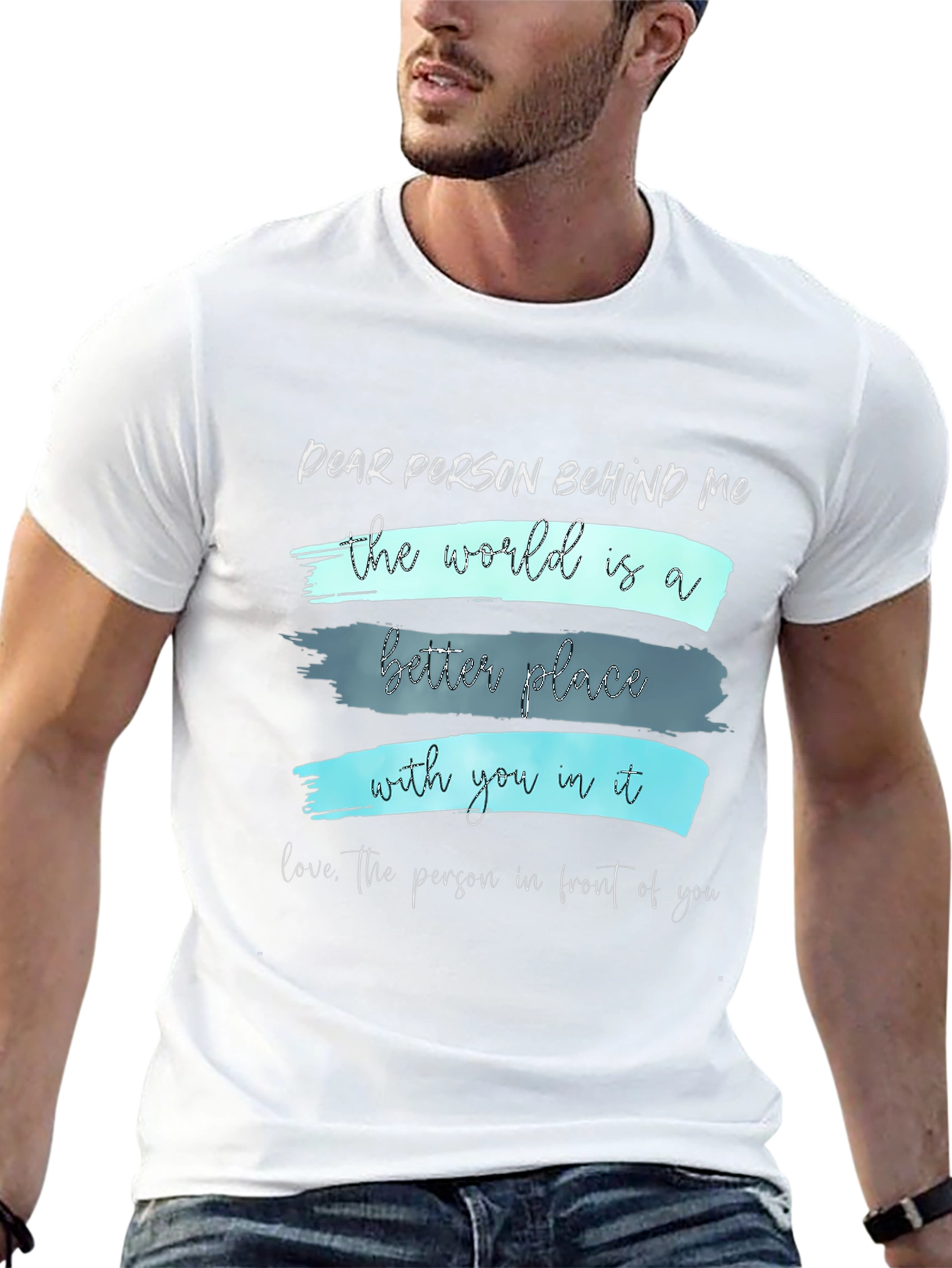 Inspirational Graphic Tee - Dear Person Behind Me