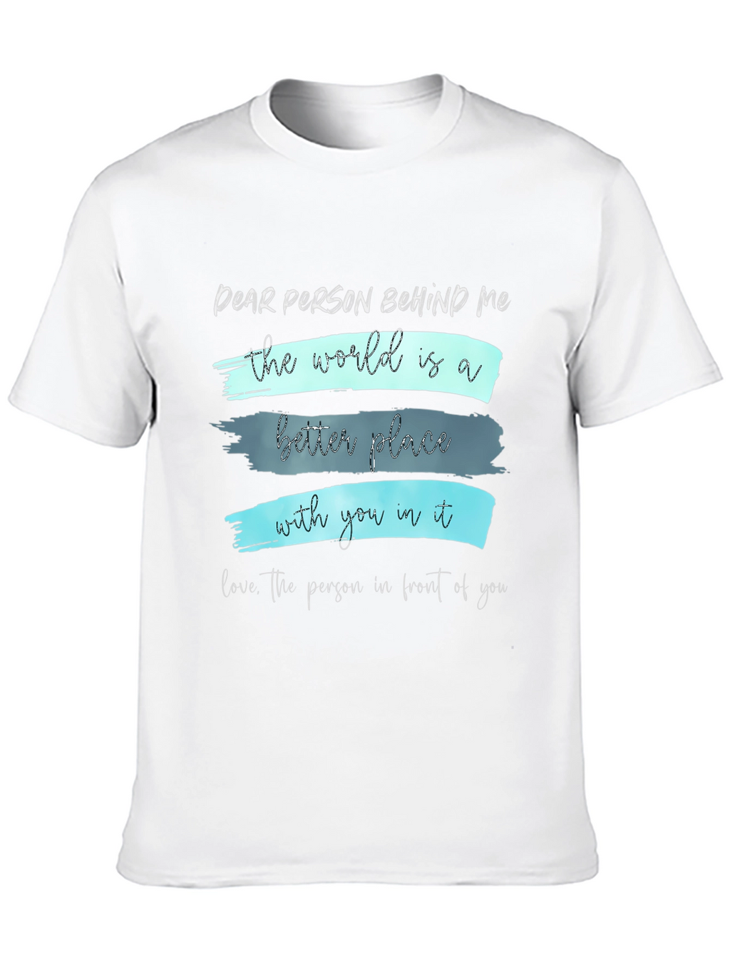 Inspirational Graphic Tee - Dear Person Behind Me