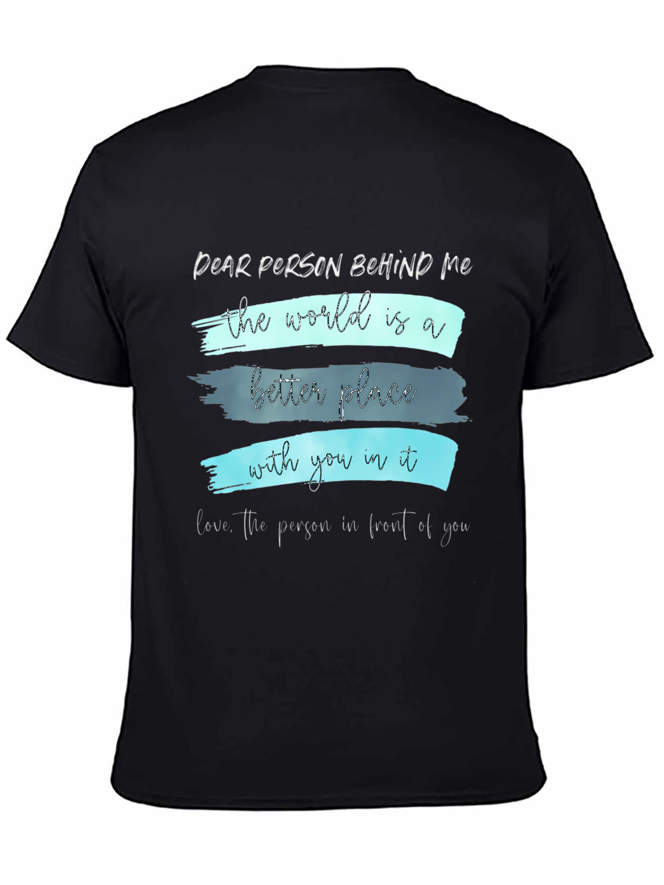 Inspirational Graphic Tee - Dear Person Behind Me