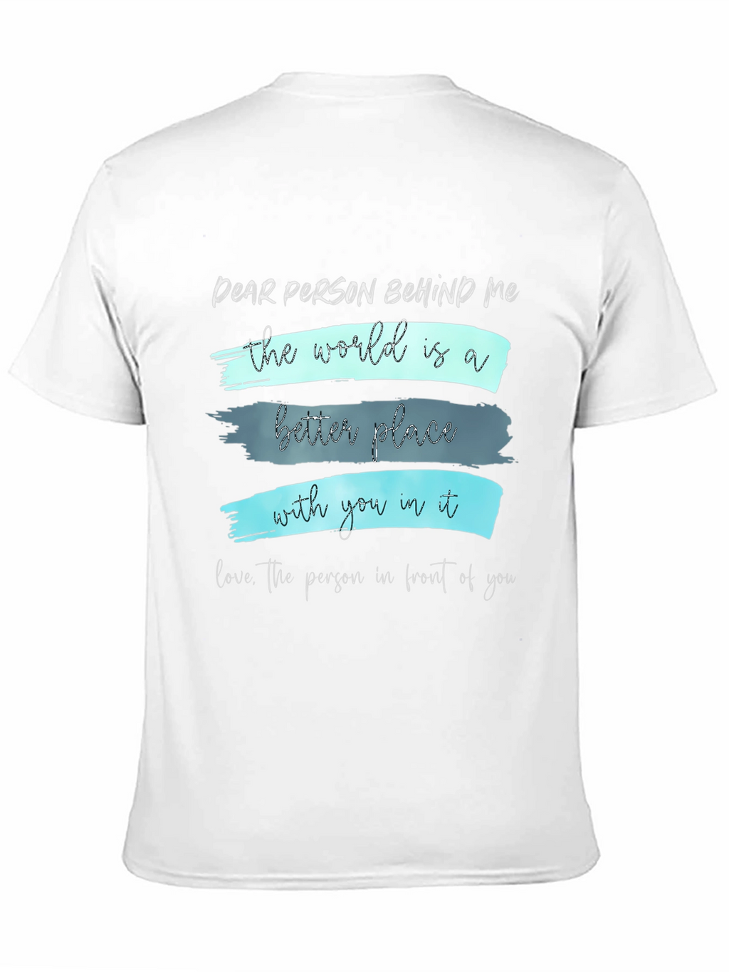 Inspirational Graphic Tee - Dear Person Behind Me