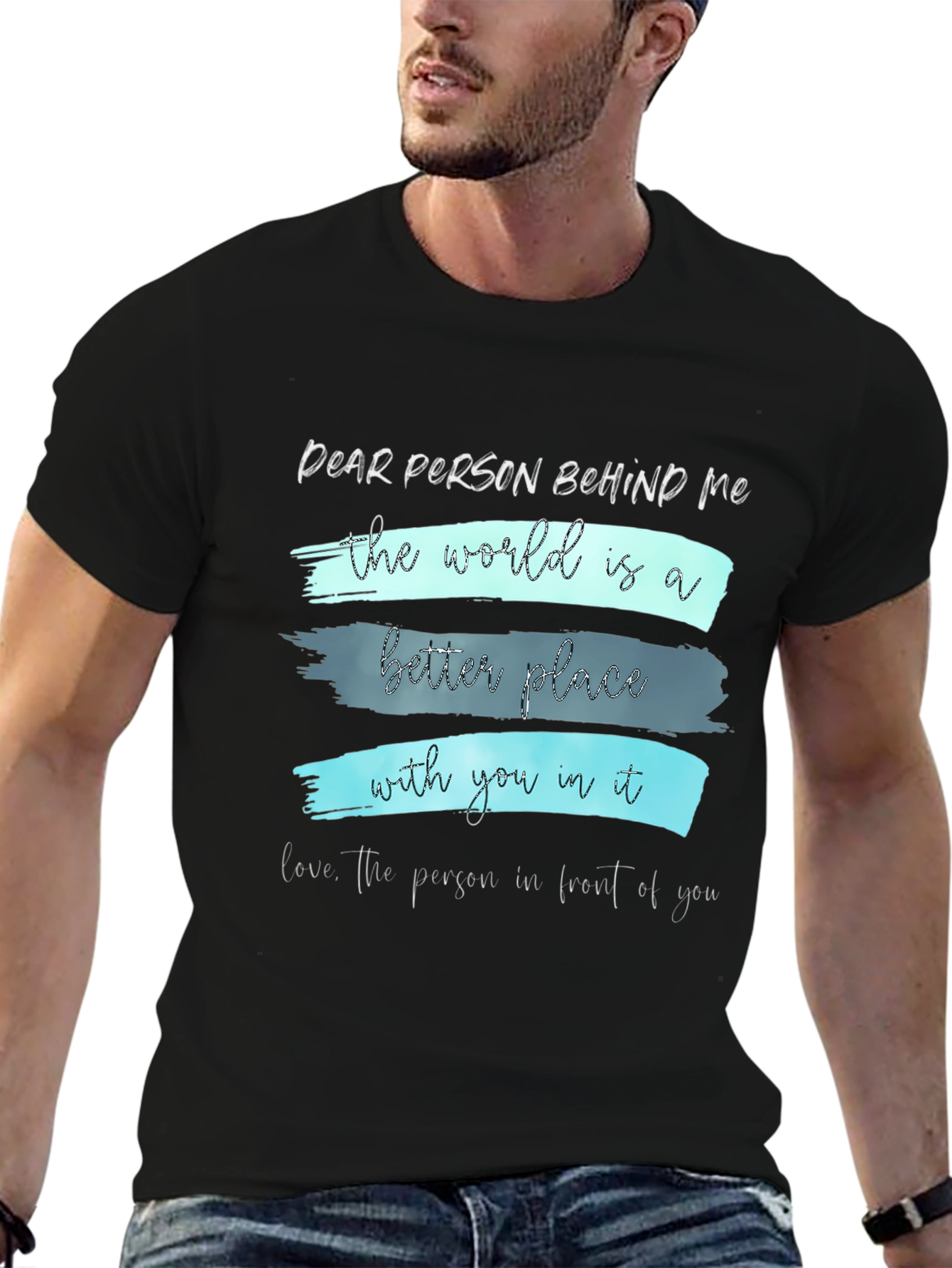 Inspirational Graphic Tee - Dear Person Behind Me