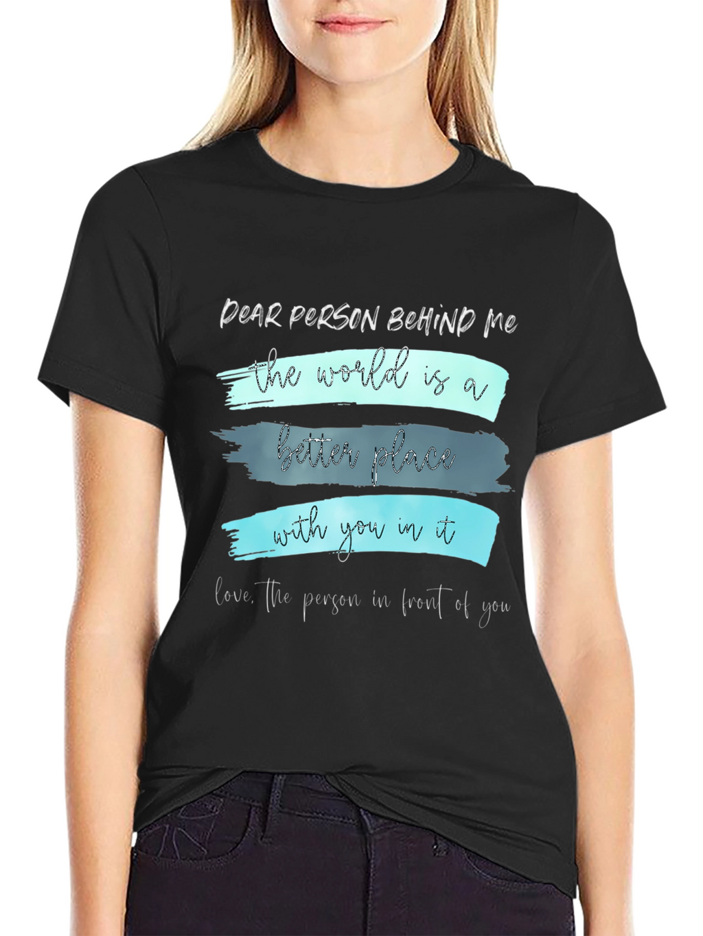 Inspirational Graphic Tee - Dear Person Behind Me