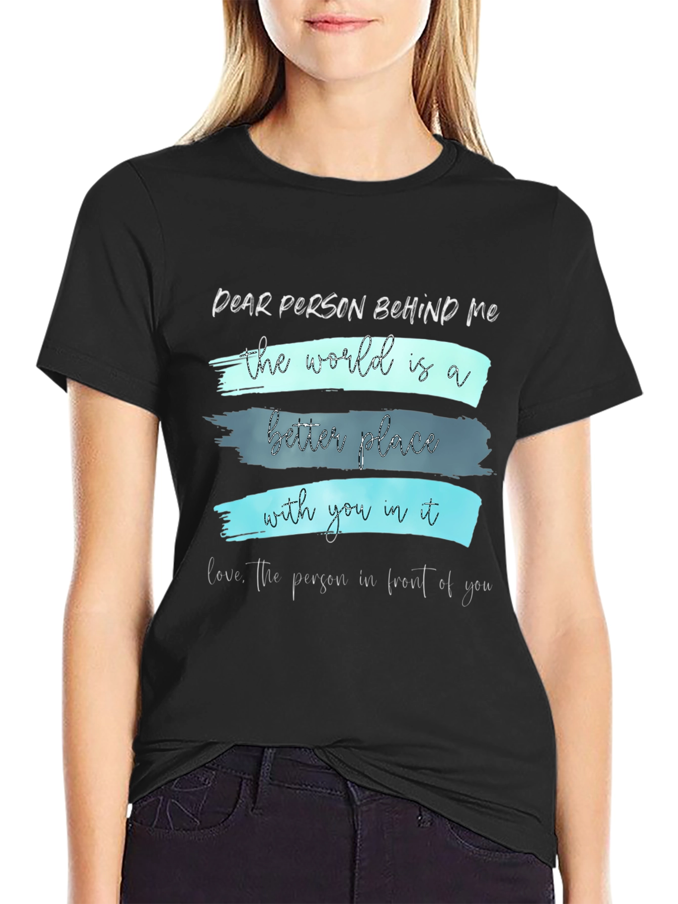Inspirational Graphic Tee - Dear Person Behind Me