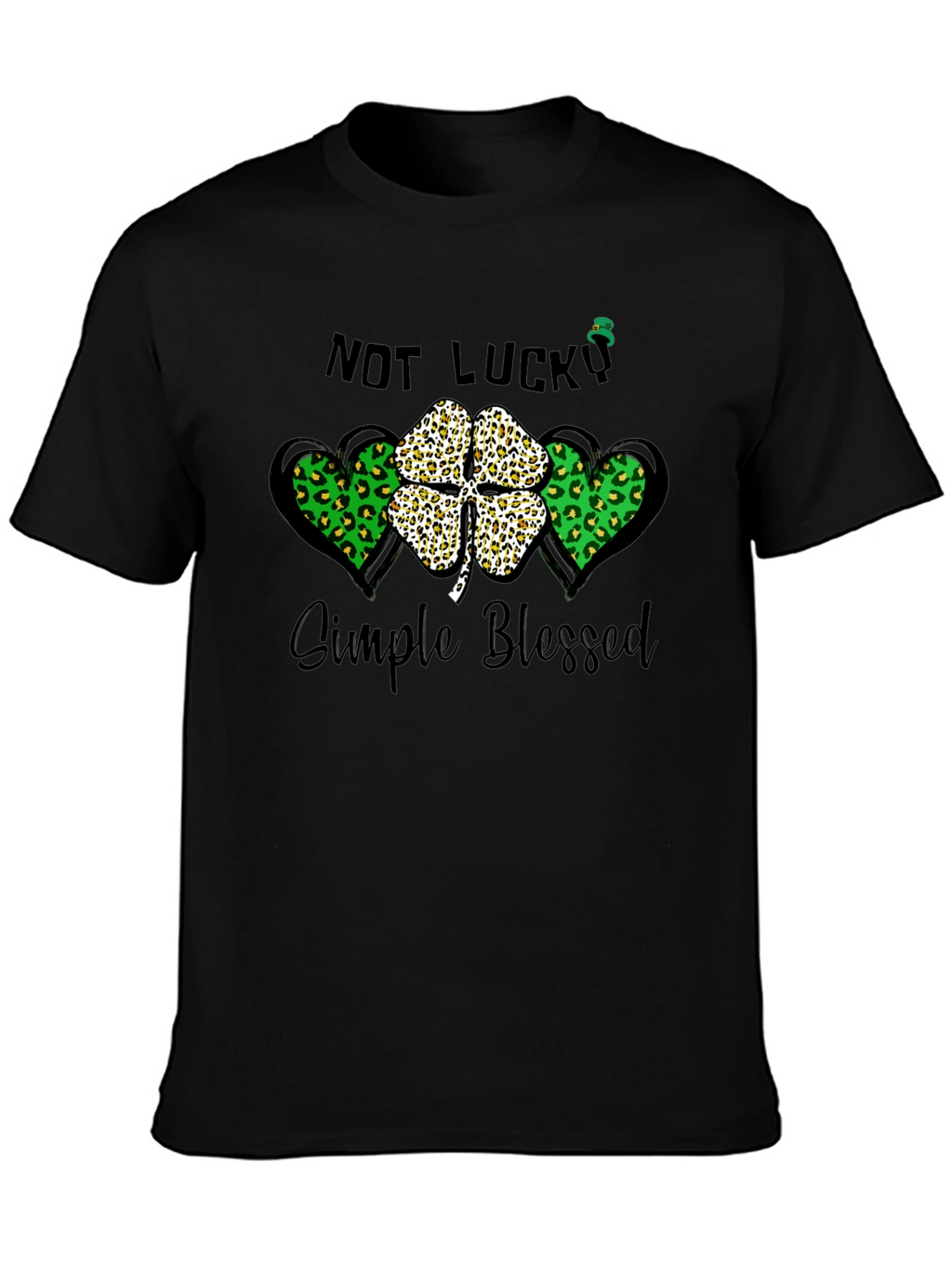 Not Lucky Simple Blessed St. Patricks Day T-Shirt