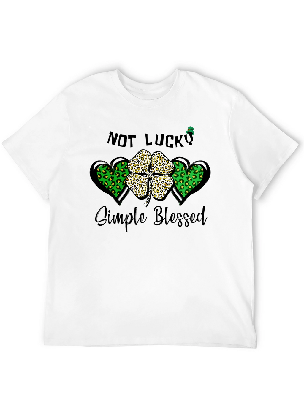 Not Lucky Simple Blessed St. Patricks Day T-Shirt
