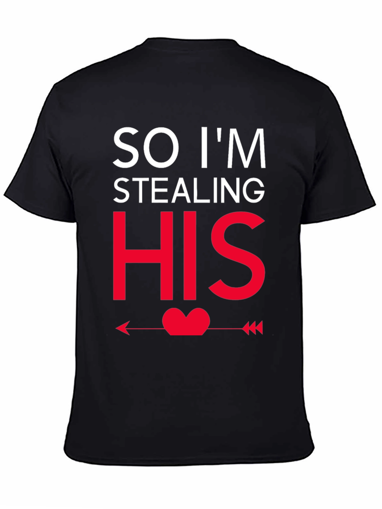 So Im Stealing HIS - Funny Couples T-Shirt