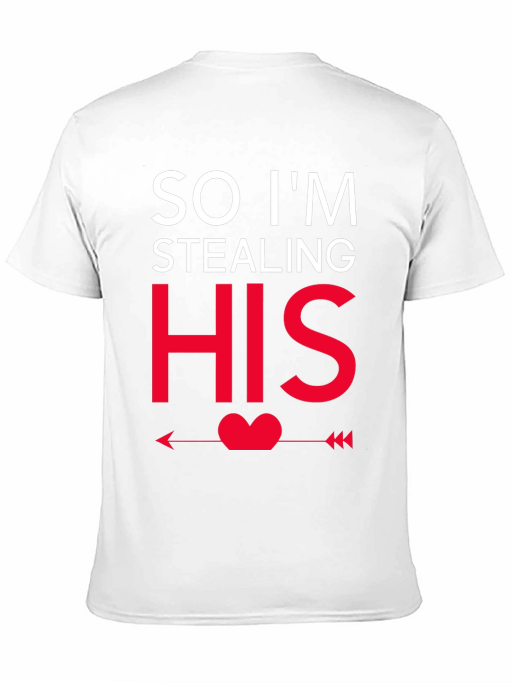 So Im Stealing HIS - Funny Couples T-Shirt
