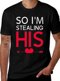 So Im Stealing HIS - Funny Couples T-Shirt