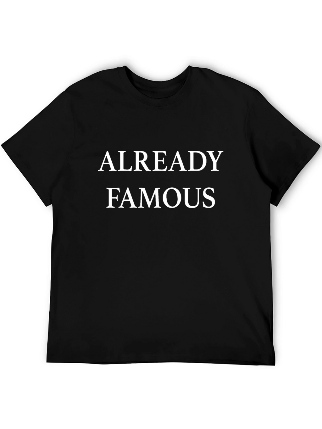 Already Famous Black T-Shirt