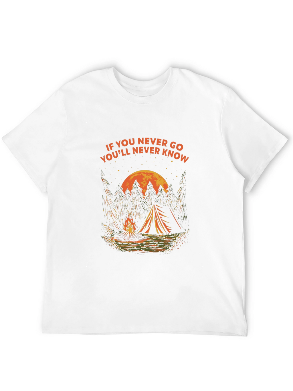 Camping Adventure T-Shirt - If You Never Go
