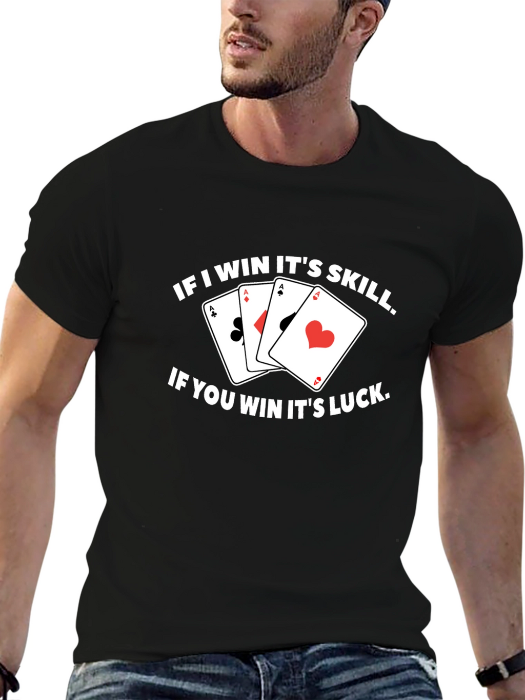 Funny Poker T-Shirt - If I Win Its Skill!