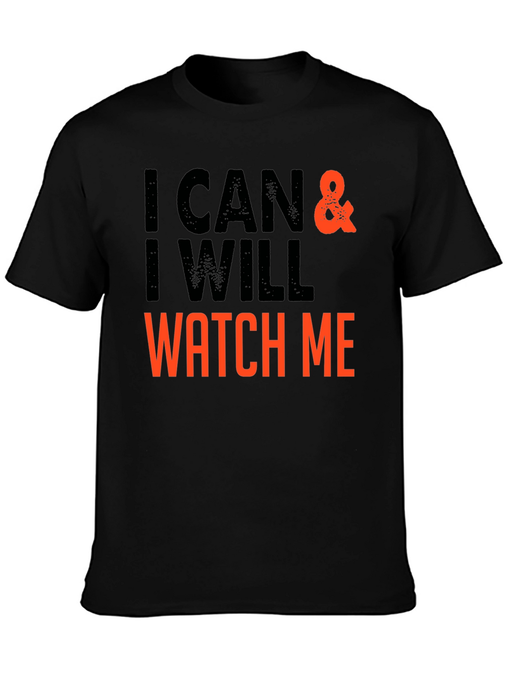 I Can & I Will - Motivational T-Shirt