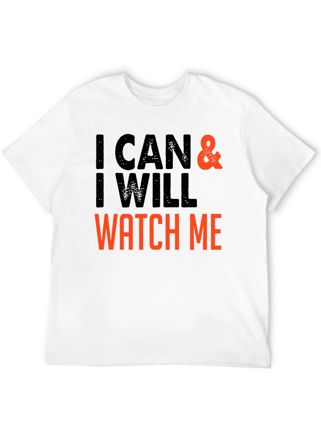 I Can & I Will - Motivational T-Shirt
