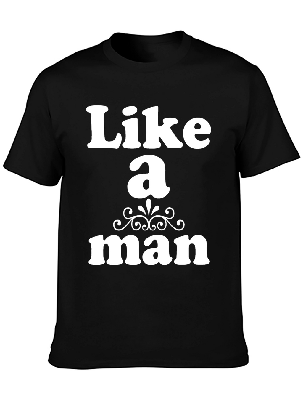 Like a Man Graphic T-Shirt