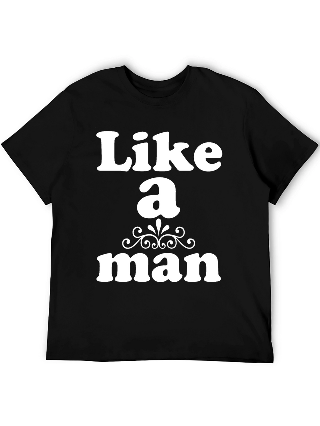 Like a Man Graphic T-Shirt