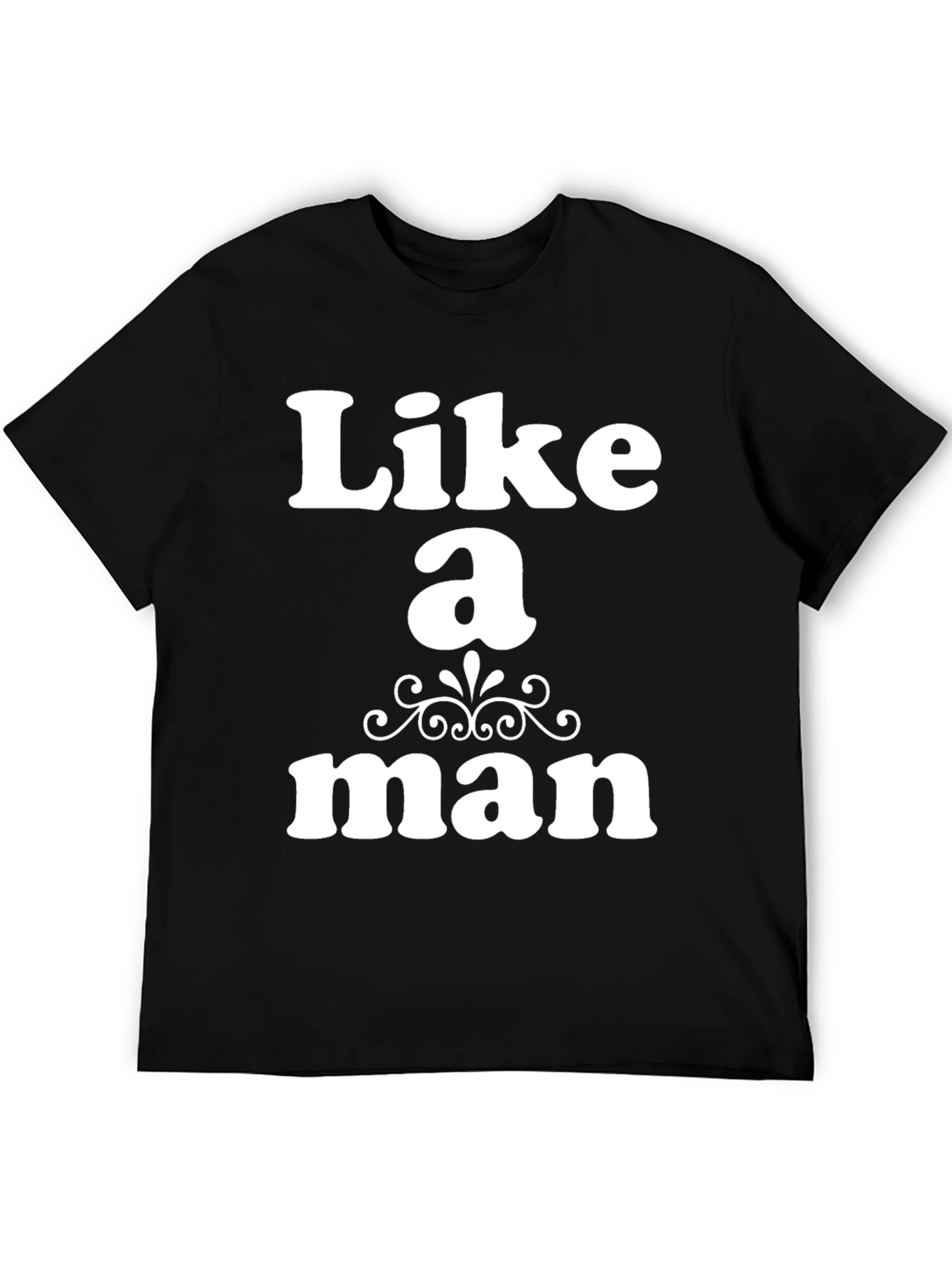 Like a Man Graphic T-Shirt