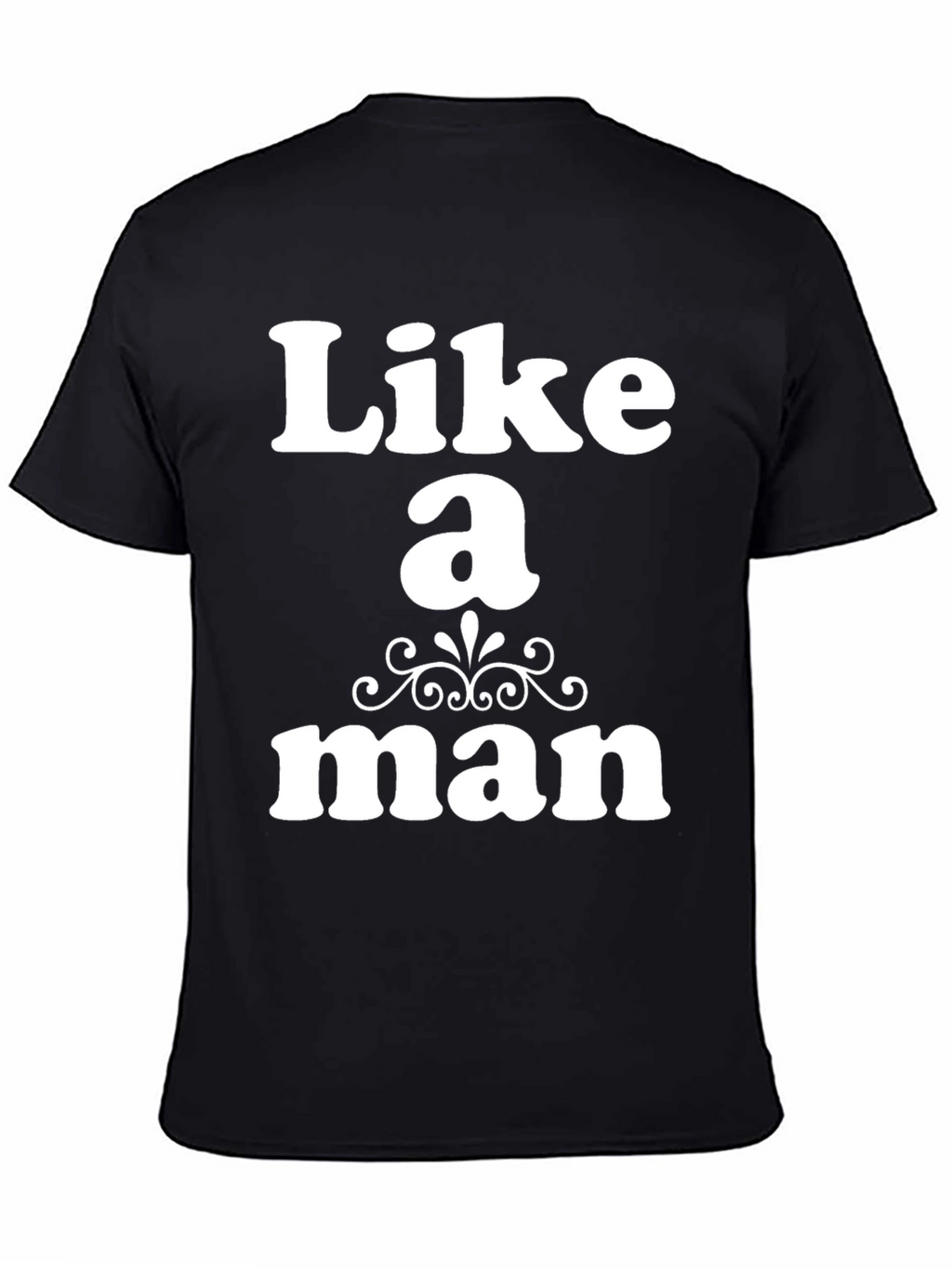 Like a Man Graphic T-Shirt