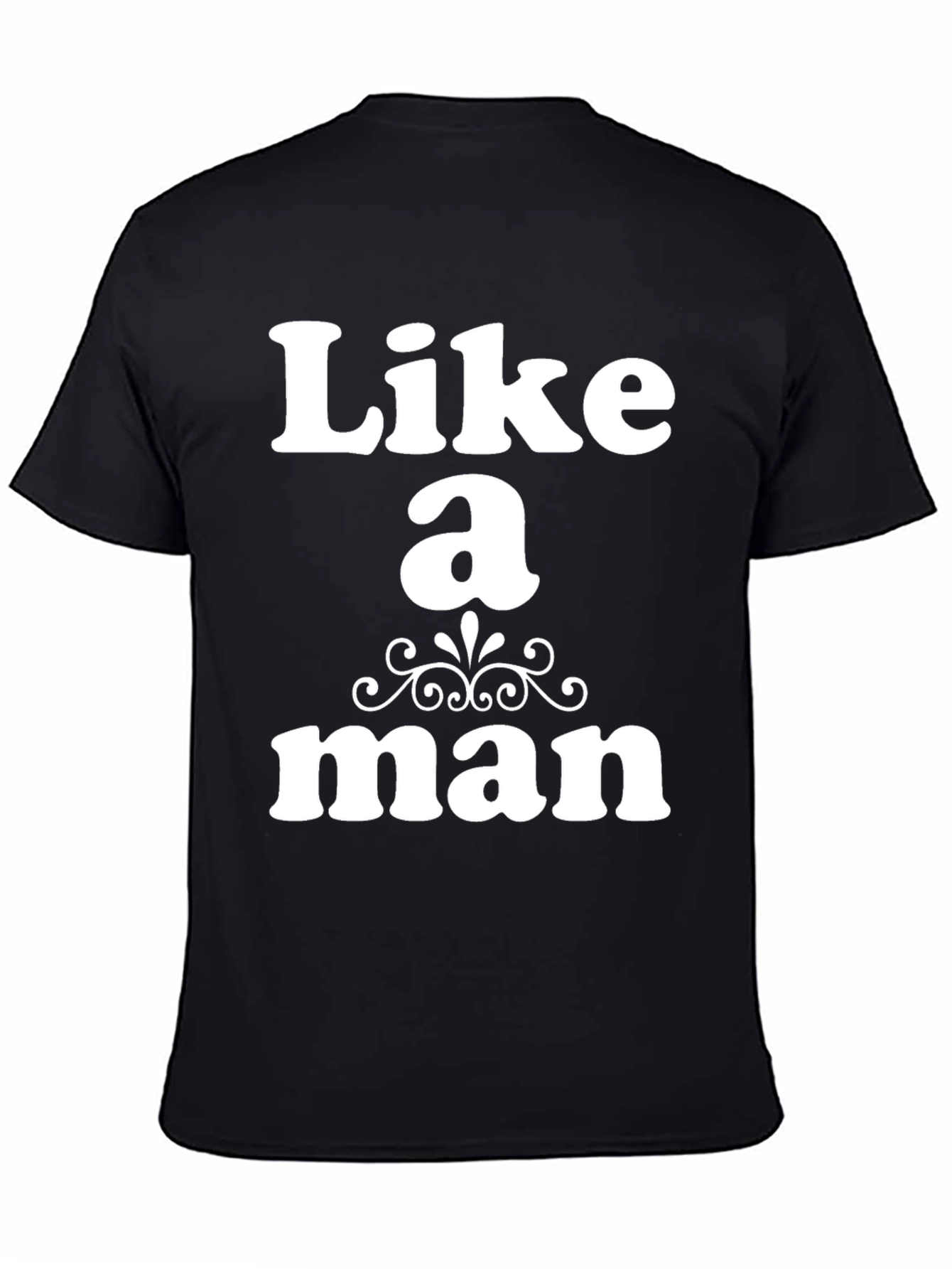 Like a Man Graphic T-Shirt
