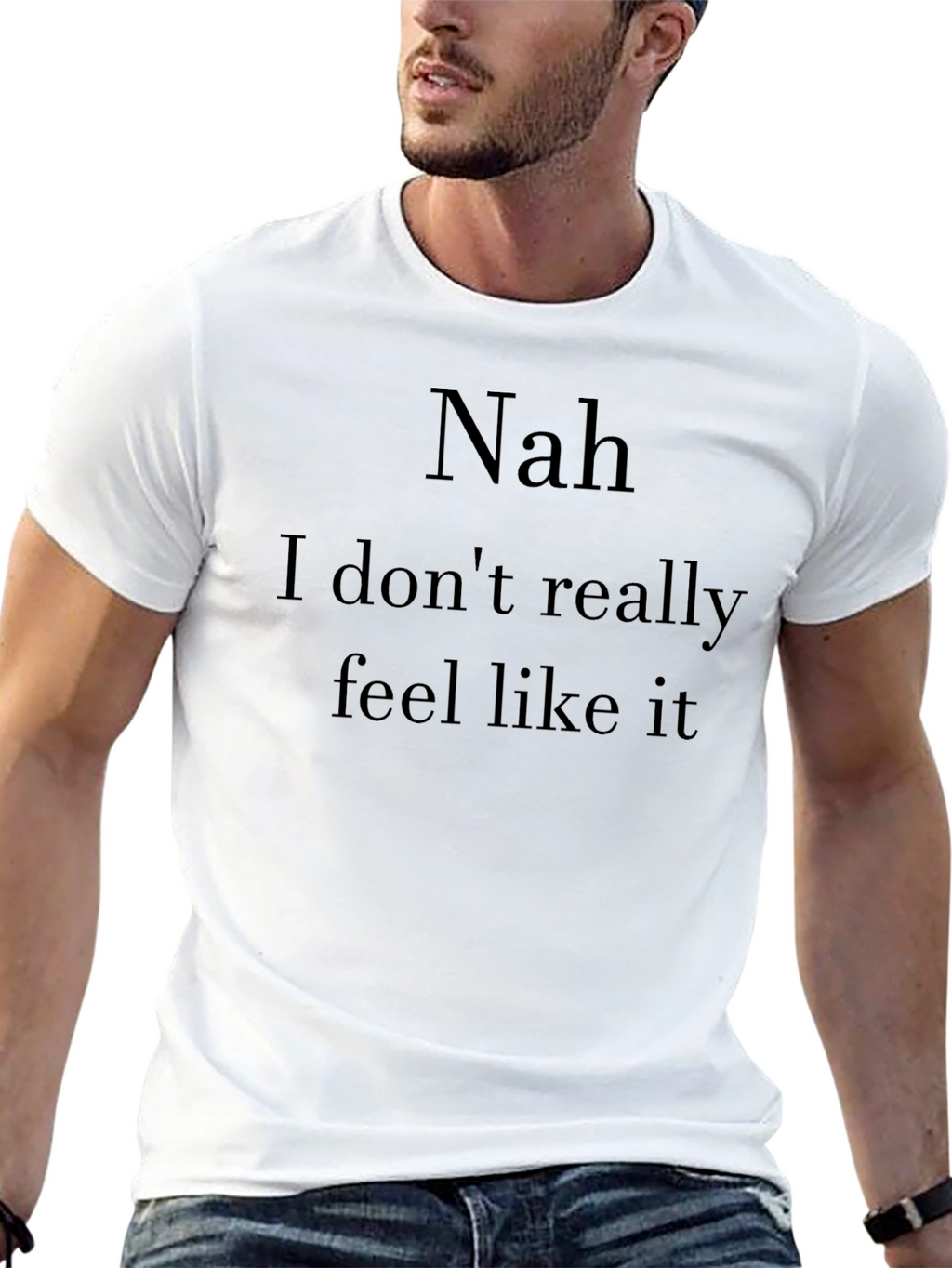 Nah I Dont Feel Like It Graphic T-Shirt