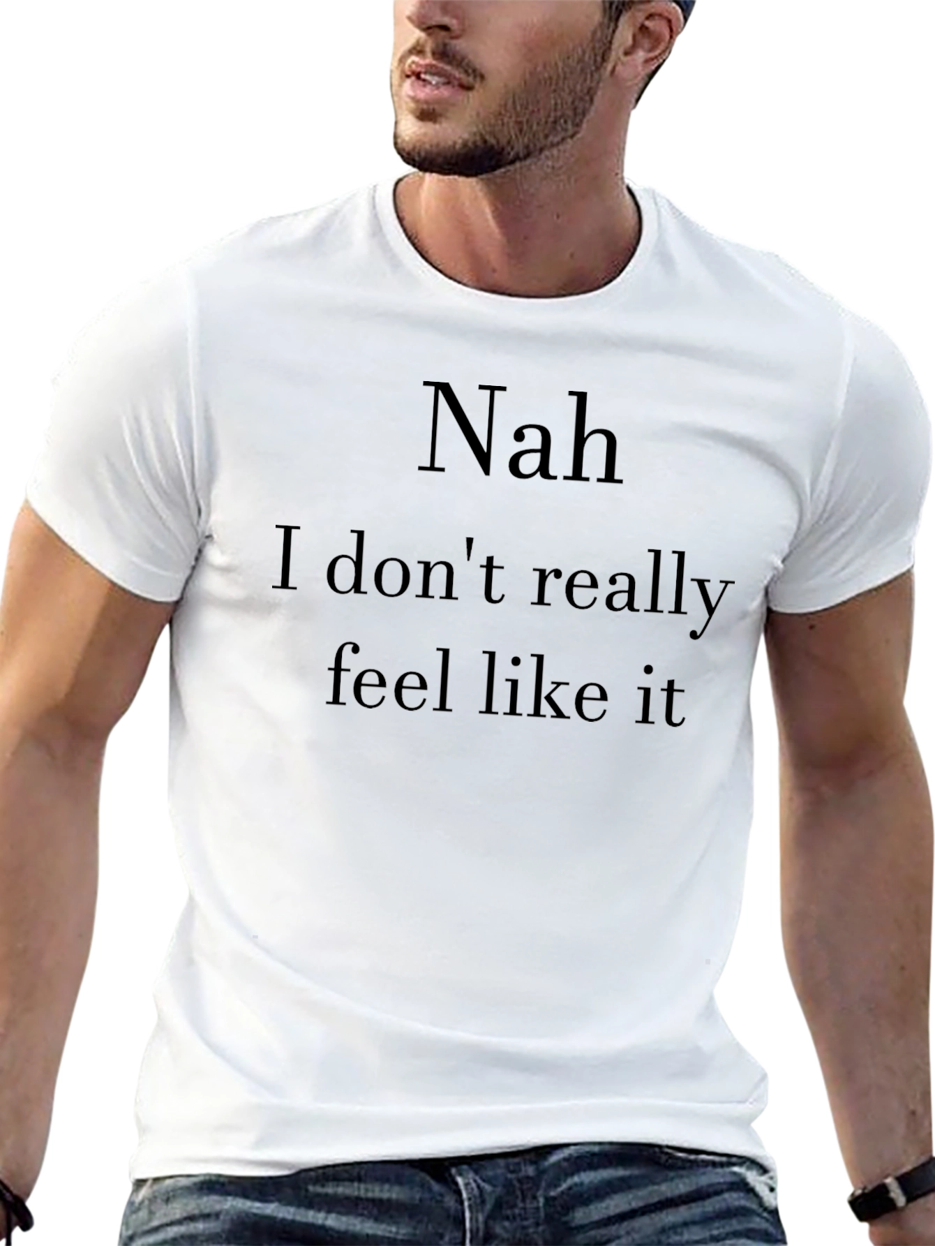 Nah I Dont Feel Like It Graphic T-Shirt