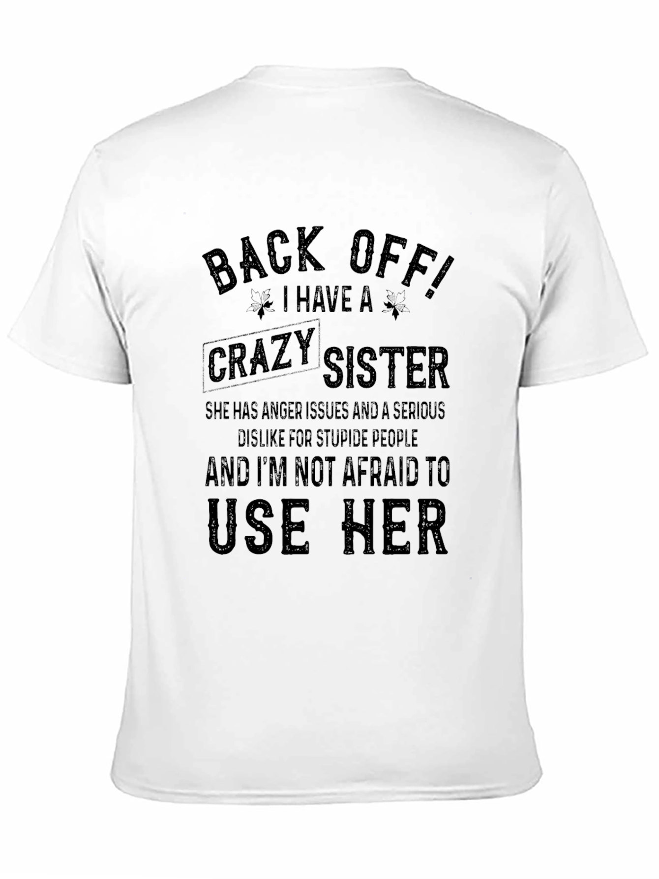Back Off! I Have A Crazy Sister T-Shirt