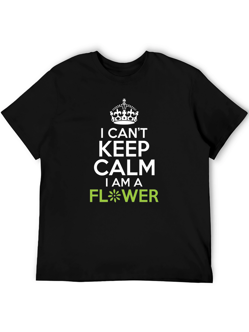 I Cant Keep Calm Flower Graphic T-Shirt