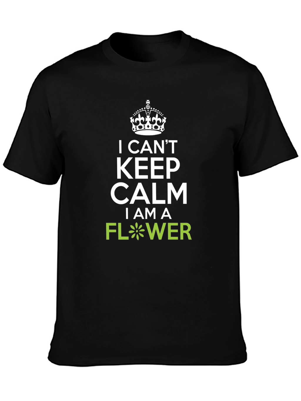 I Cant Keep Calm Flower Graphic T-Shirt