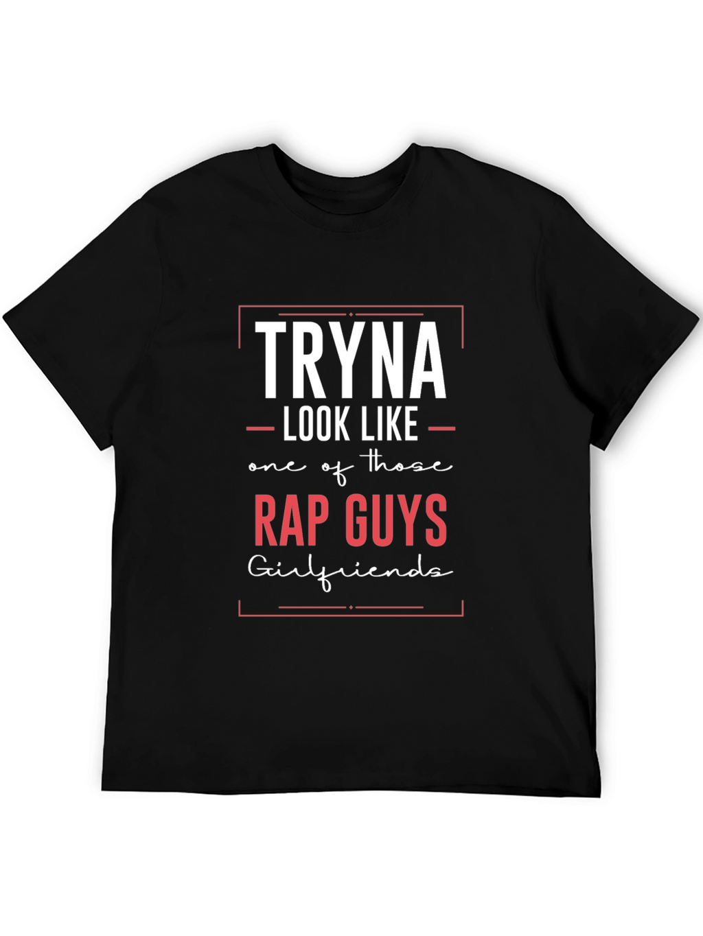 Tryna Look Like Rap Guys T-Shirt