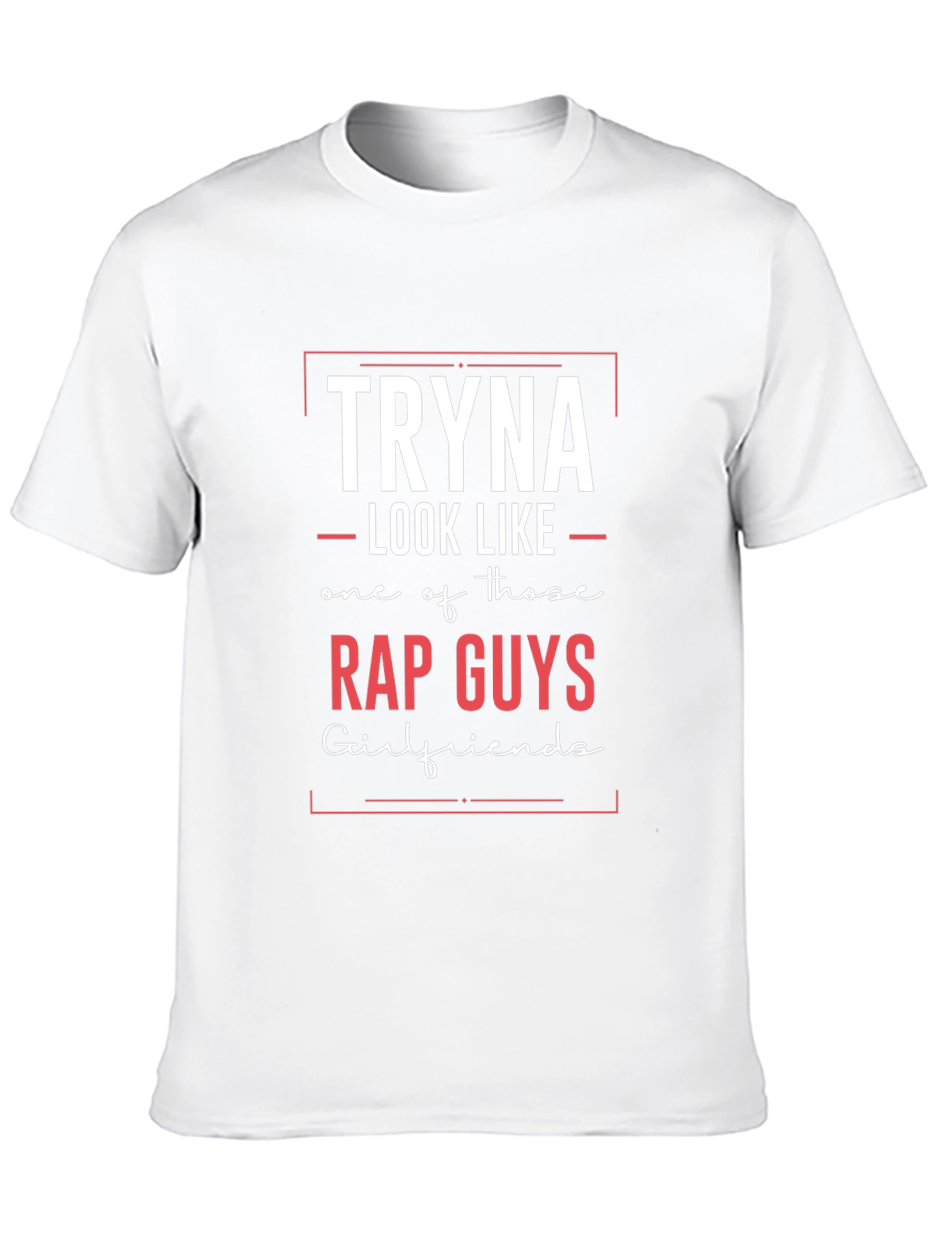 Tryna Look Like Rap Guys T-Shirt
