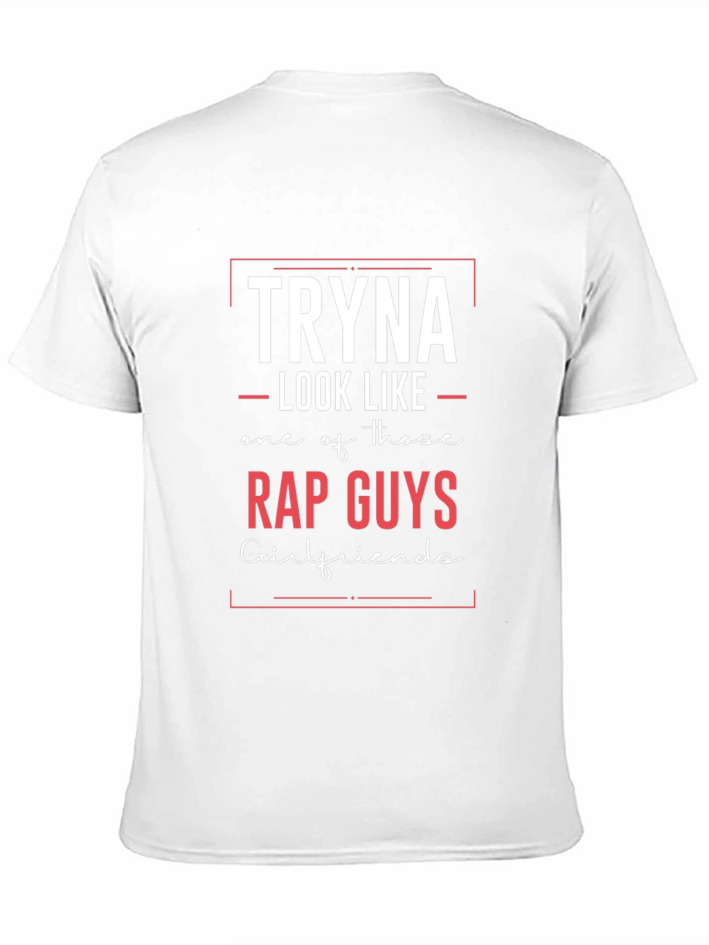 Tryna Look Like Rap Guys T-Shirt