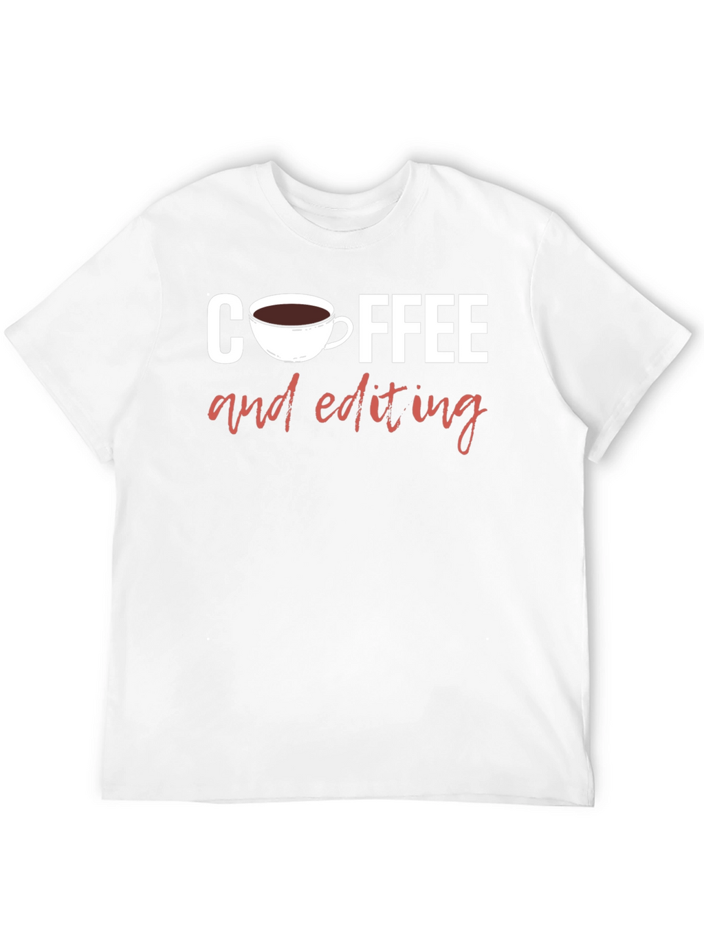 Coffee and Editing Graphic T-Shirt
