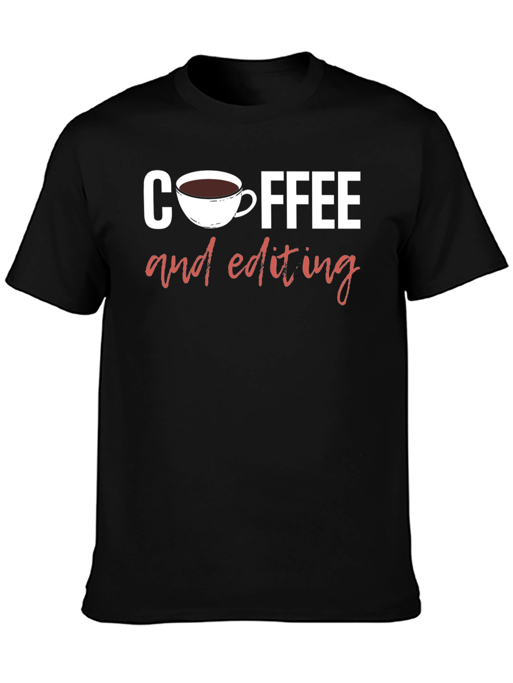 Coffee and Editing Graphic T-Shirt
