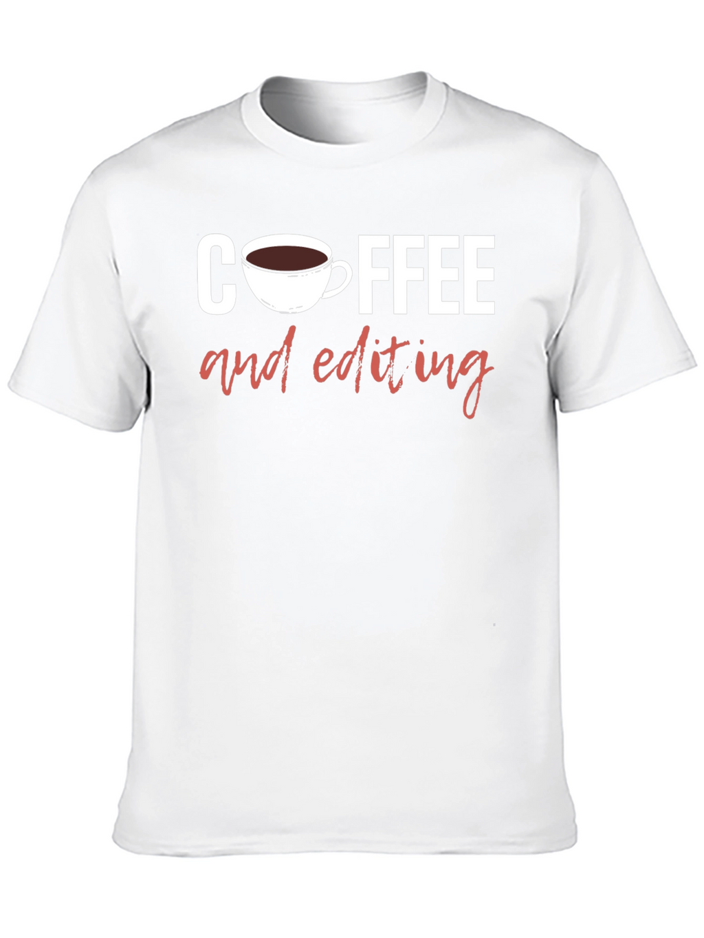 Coffee and Editing Graphic T-Shirt