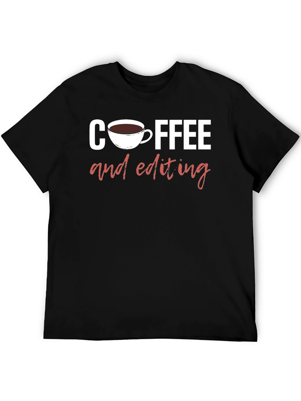 Coffee and Editing Graphic T-Shirt