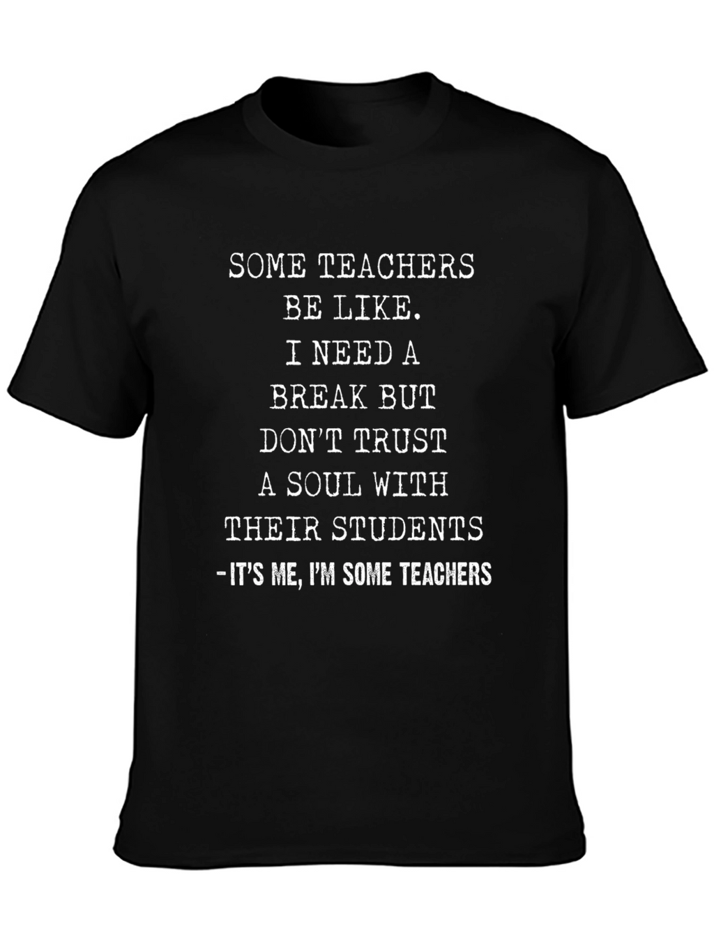 Funny Teacher T-Shirt - Need a Break