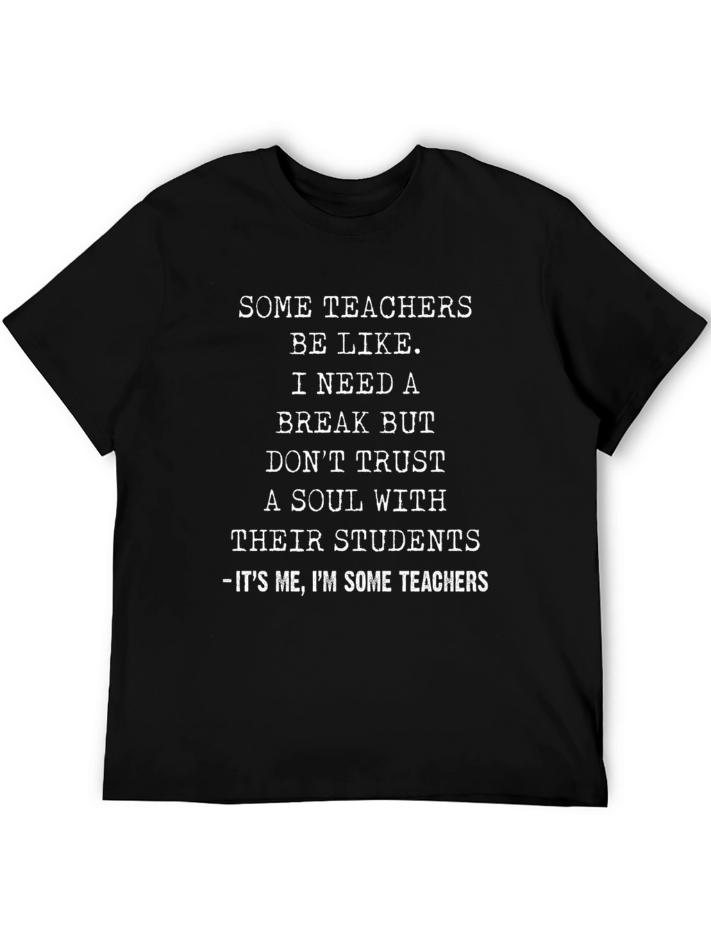 Funny Teacher T-Shirt - Need a Break