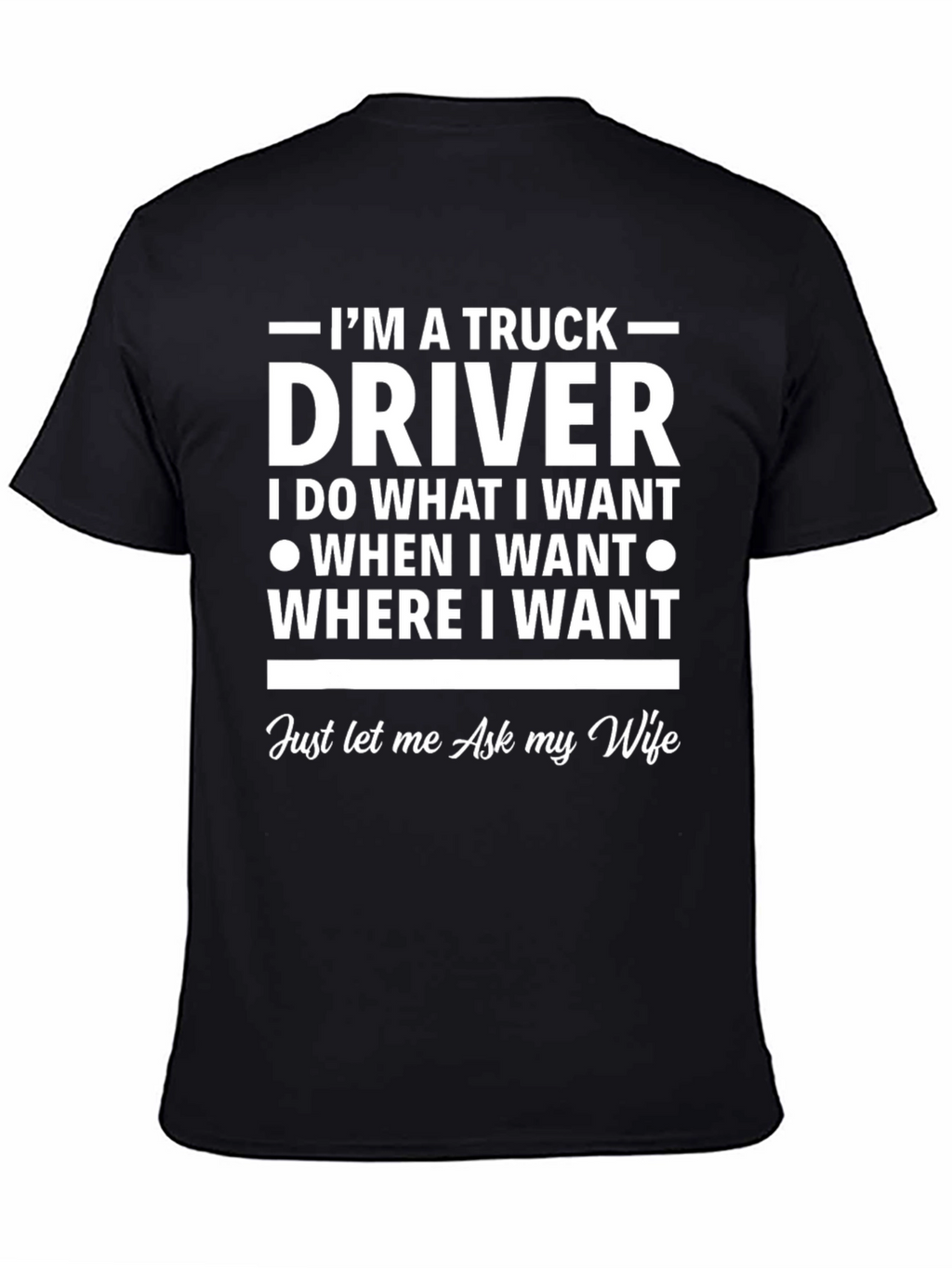 Truck Driver T-Shirt - Ask My Wife
