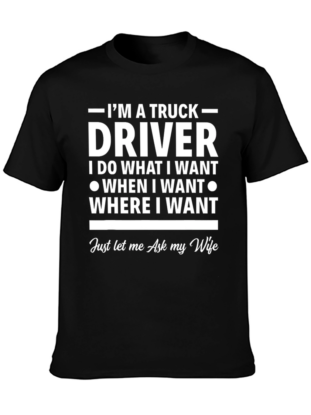 Truck Driver T-Shirt - Ask My Wife