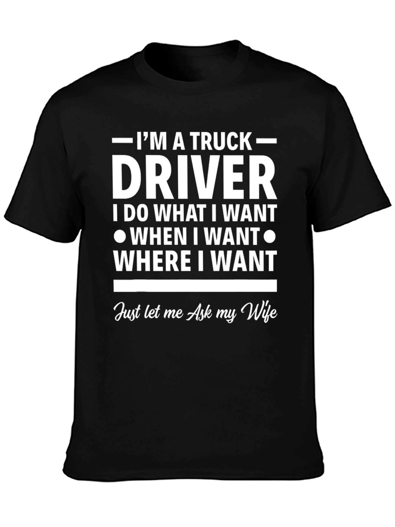 Truck Driver T-Shirt - Ask My Wife