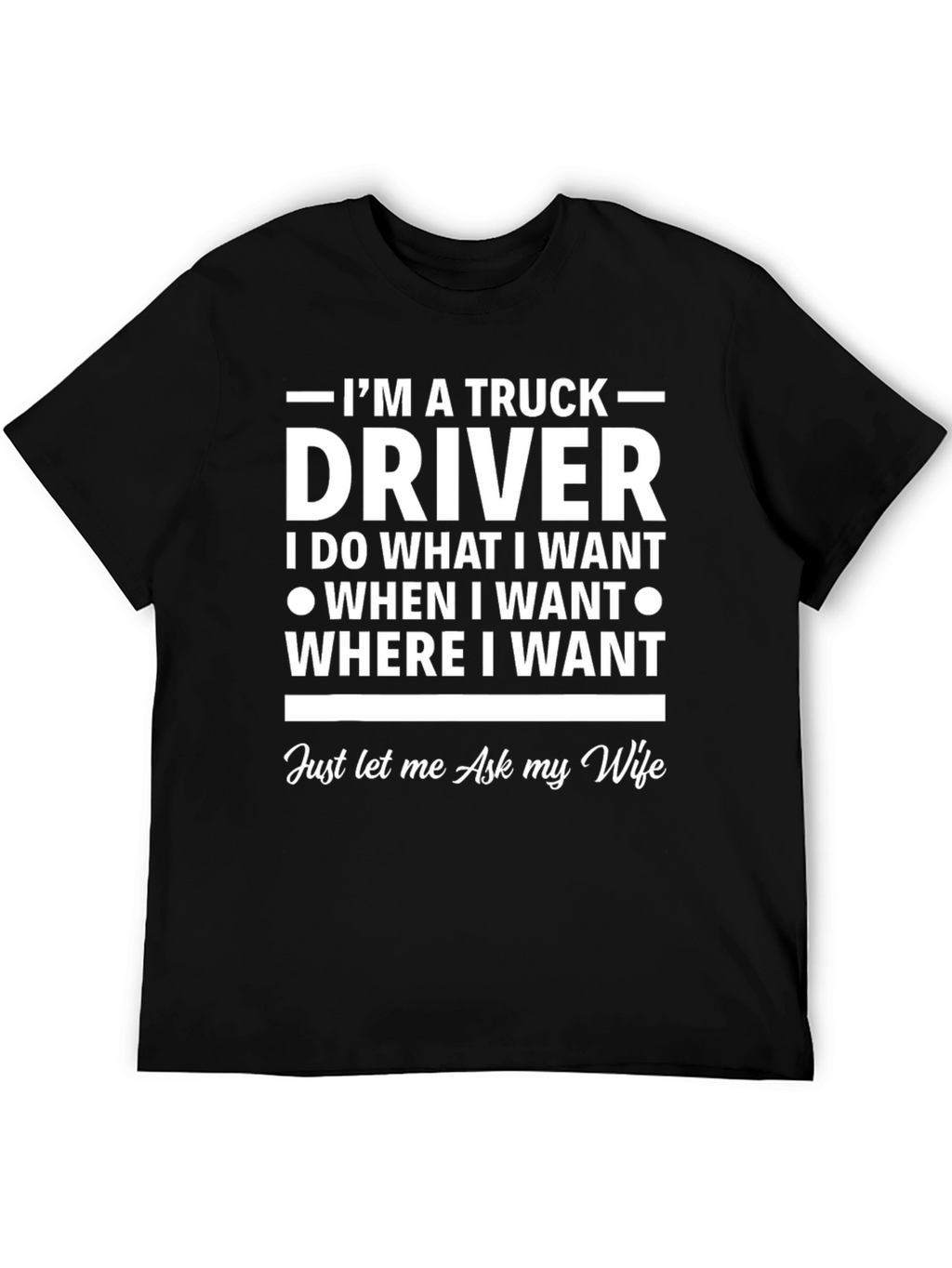 Truck Driver T-Shirt - Ask My Wife