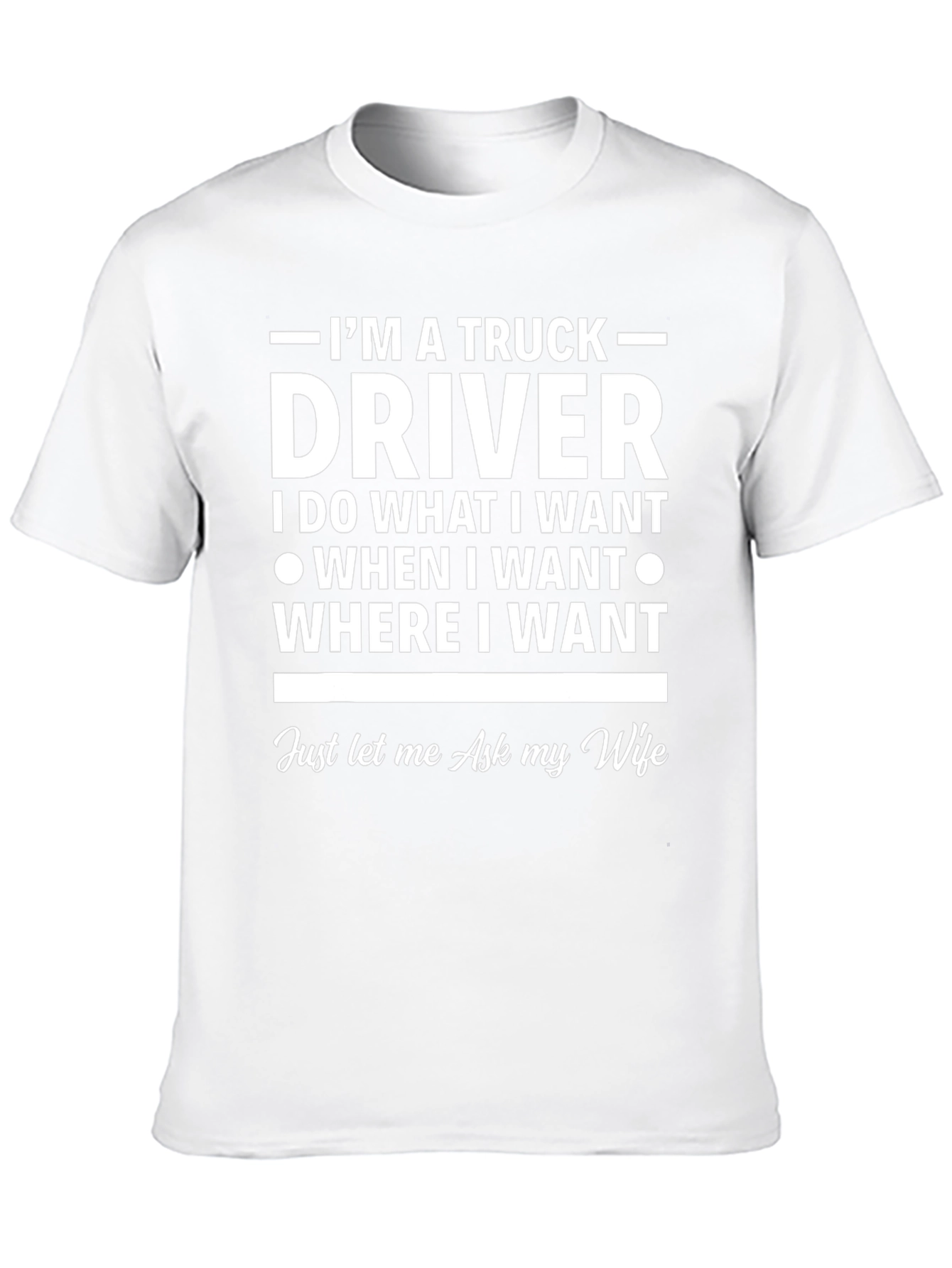 Truck Driver T-Shirt - Ask My Wife