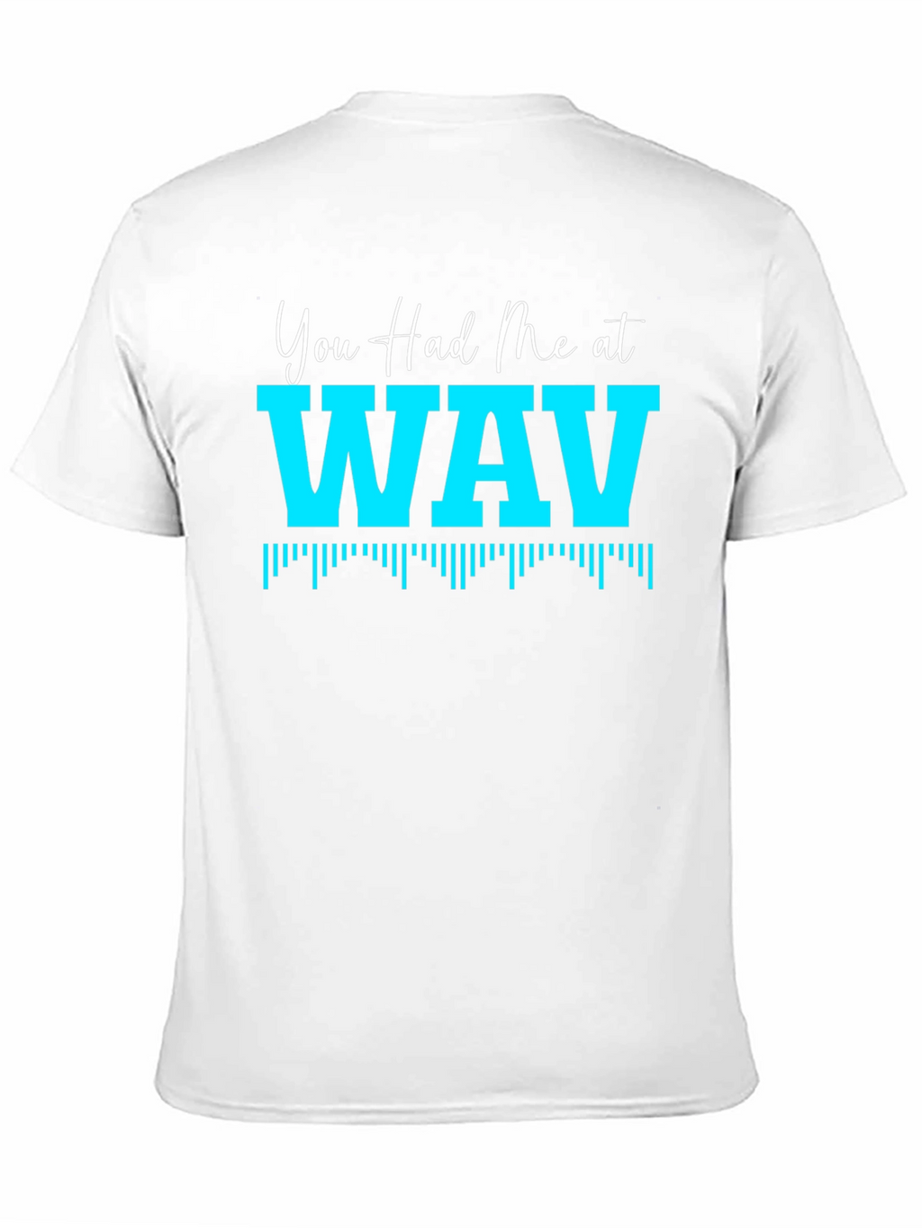You Had Me At WAV Black T-Shirt