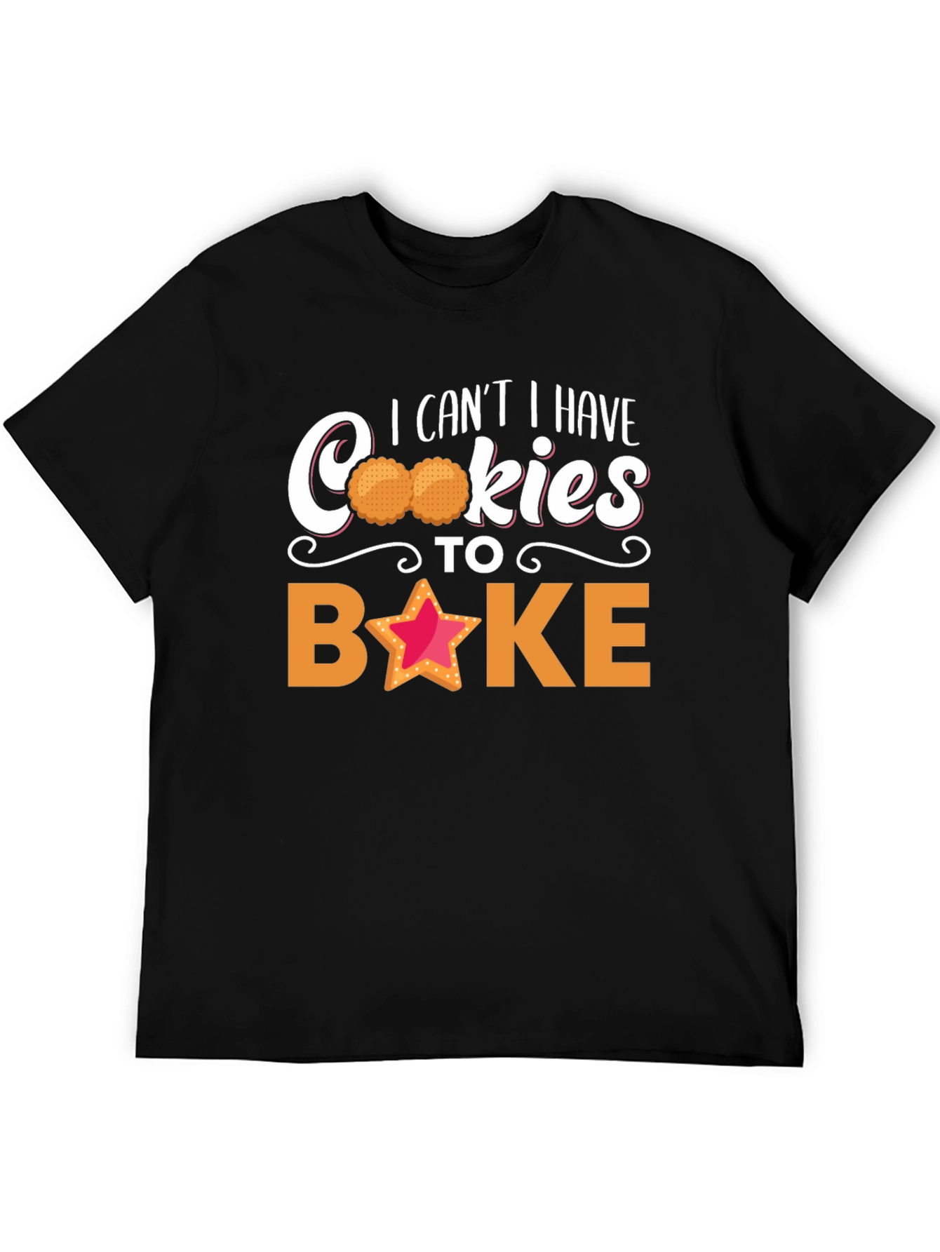 Funny Baking T-Shirt - I Cant Have Cookies to Bake