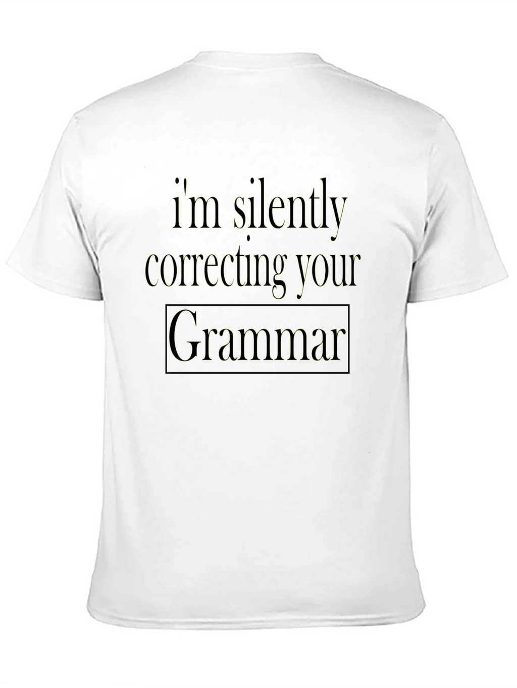 Im Silently Correcting Your Grammar T-Shirt