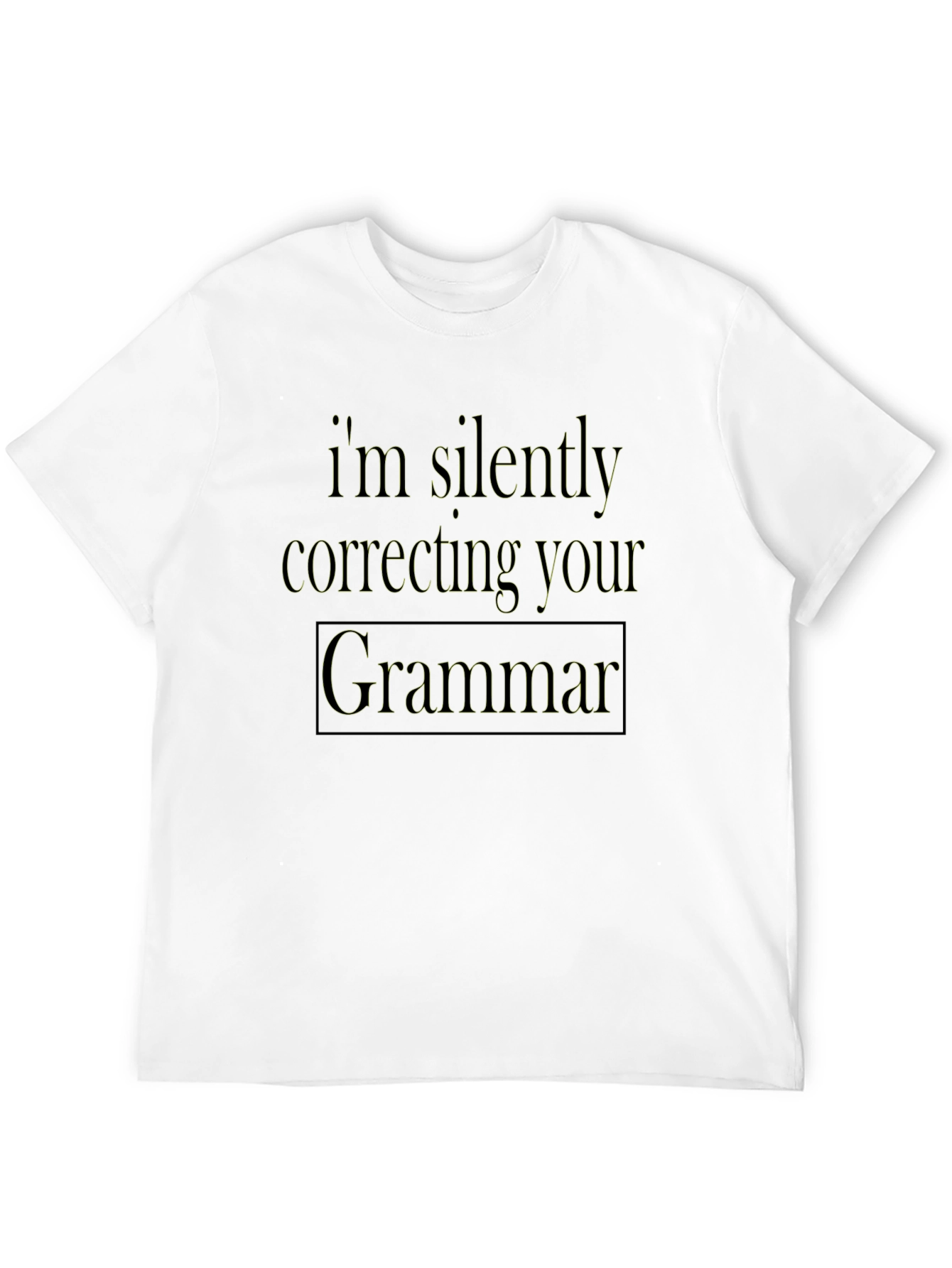 Im Silently Correcting Your Grammar T-Shirt