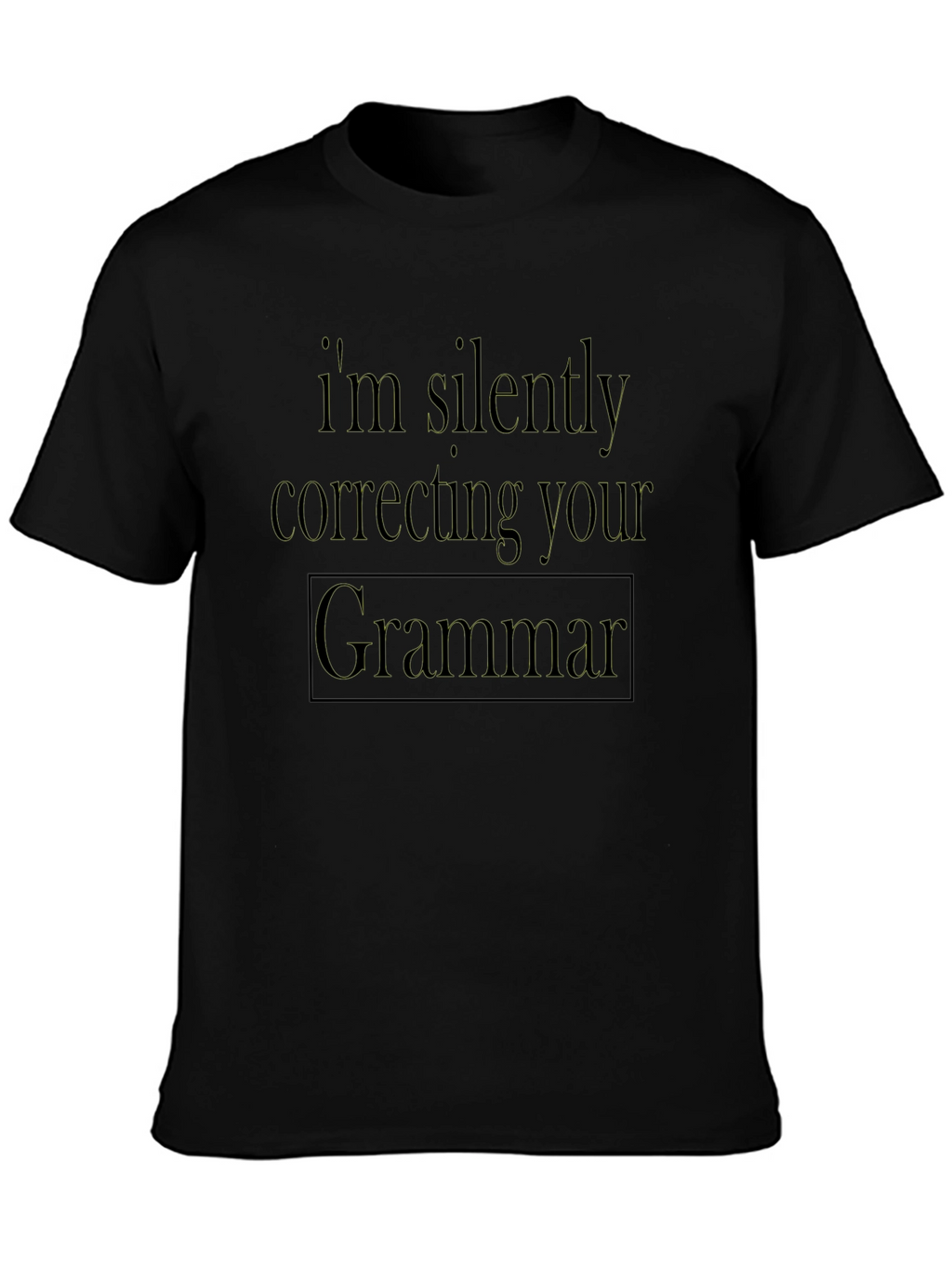 Im Silently Correcting Your Grammar T-Shirt
